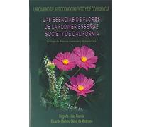 Las esencias de flores de la flower essence society de california: Un camino de autoconocimiento y de conciencia (SIN COLECCION)