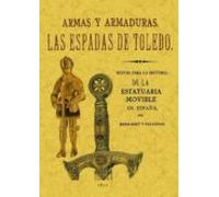Las Espadas De Toledo. Armas Y Armaduras. Apuntes Arqueologicos. (ed.