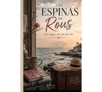 LAS ESPINAS DE ROUS: El arte de decir NO