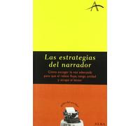 Las estrategias del narrador: Cómo escoger la voz adecuada para que el relato fluya, tenga unidad y atrape al lector (Guías del escritor)