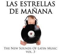 Las Estrellas De Mañana: The New Sounds of Latin Music Vol. 3