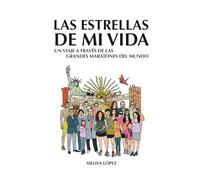 Las estrellas de mi vida: Un viaje a través de las Grandes Maratones del Mundo