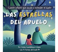 Las estrellas del abuelo: Cuento infantil que ayuda a entender el duelo (Duelo Infantil)