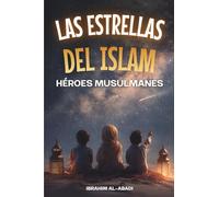 Las Estrellas del Islam - Cómo héroes musulmanes cambiaron el mundo: Una breve historia del Islam para niños (libros islamicos) (Libros Islámicos - Islam Way)
