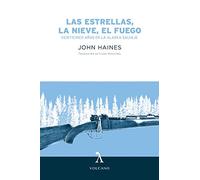 LAS ESTRELLAS, LA NIEVE, EL FUEGO: Veinticinco años en la Alaska salvaje (VOLCANO)