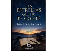 Las Estrellas Que No Te Conté: Poesía de Amor, Ausencia y Memoria para el Corazón Inquieto