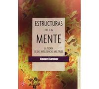 Las estructuras de la mente: La teoria de las inteligencias multiples / The Theory of Multiple Intelligences: 091 (Psicologia Y Psicoanalisis)