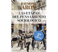 Las etapas del pensamiento sociológico: Montesquieu, Comte, Marx, Tocqueville, Durkheim, Pareto, Weber (Filosofía - Filosofía y Ensayo)