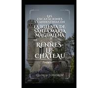 Las excavaciones clandestinas en la iglesia de Santa Maria Magdalena en Rennes-le-Château