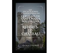 Las excavaciones clandestinas en la iglesia de Santa Maria Magdalena en Rennes-le-Château