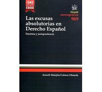 Las Excusas Absolutorias en Derecho Español Doctrina y Jurisprudencia (Monografías)