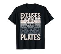 Las Excusas pesan más Que Las Mancuernas de Levantamiento de Pesas Camiseta