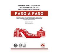 Las exenciones para evitar la doble imposición en el Impuesto sobre Sociedades. Paso a paso 2ed: Claves para aplicar con éxito las exenciones del art. ... la transmisión de acciones o participaciones