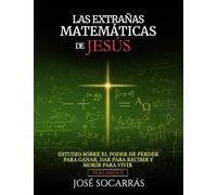 Las extrañas matemáticas de Jesús: Estudio sobre el poder de Perder para Ganar, Dar para Recibir y Morir para Vivir! Vol. II