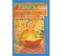 Las Fábulas de mis Recuerdos: Mi Bello Ramo de Flores