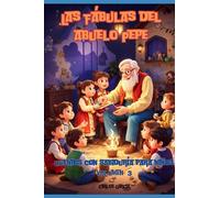 Las Fábulas del Abuelo Pepe Volumen 3: Cuentos con sabiduría para niños (Las Fábulas del Abuelo Pepe. Cuentos con sabiduría para niños)