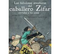 LAS FABULOSAS AVENTURAS DEL CABALLERO ZIFAR (CLÁSICOS CONTADOS A LOS NIÑOS)