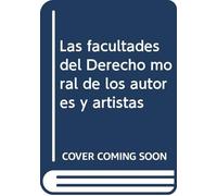 Las facultades del derecho moral de los autores y artistas (Cuadernos)