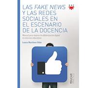 Las fake news y las redes sociales en el escenario de la docencia: Manual para mejorar la alfabetización digital en entornos educativos (Educar Práctico)