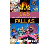 Las Fallas: A spectacular festival of fire, art and community