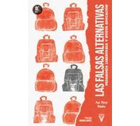 Las falsas alternativas: Pedagogía libertaria y nueva educación: 0 (Ensayo)