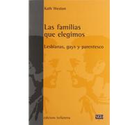 Las familias que elegimos: Lesbianas, gays y parentesco (Serie General Universitaria)