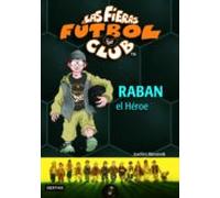Las Fieras Futbol Club 6 : Raban El Heroe