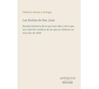 Las fiestas de San Juan: Reseña histórica de lo que han sido y de lo que son relación verídica de las que se celebran en este año de 1868