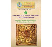 LAS FIESTAS EN EL ANTIGUO TESTAMENTO Y EN LA TRADICIÓN JUDÍA (Colección Ἀγγέλλουσα (Anguéllusa))