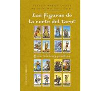 LAS FIGURAS DE LA CORTE DEL TAROT: Guia Teorica Y Práctica (Cartomancia y tarot)
