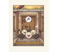 LAS FIGURAS MUSICALES: Cuaderno de iniciación al conocimiento de las figuras musicales para Educación Infantil, Primer Ciclo de Primaria y Educación Especial. (Lenguaje Musical Musiqueando)