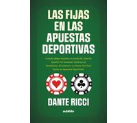 Las fijas en las apuestas deportivas: Cuando debes apostar y cuando no. Deja de apostar por intuición; domina las estadísticas, el bankroll y la mente fría para ganar en apuestas deportivas