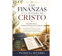 Las finanzas a la manera de Cristo: El libro de asesoria financiera cristiana (Renacer en FE.....Fe · Sanidad · Transformación)