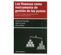 Las finanzas como instrumento de gestión de las pymes | Sebastián Barajas, Patricio Hunt, Gloria Ribas