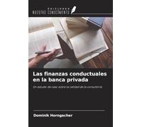 Las finanzas conductuales en la banca privada: Un estudio de caso sobre la calidad de la consultoría