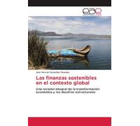 Las finanzas sostenibles en el contexto global: Una revisión integral de la transformación económica y los desafíos estructurales