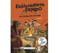Las flechas de los siux: ¡Viaja por el tiempo con el reloj descifrador y descubre los siux! Libros para niños y niñas a partir de 10 años.: 5 (Los Exploradores del Tiempo)