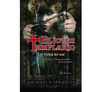 Las flechas del azar. El joven templario. Libro segundo (Castellano - Juvenil - Narrativa - El Joven Templario)