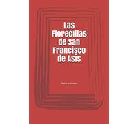 LAS FLORECILLAS: DE SAN FRANCISCO DE ASÍS