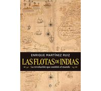Las Flotas De Indias: La revolución que cambió el mundo (HISTORIA)