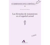 LAS FÓRMULAS DE TRATAMIENTO EN EL ESPAÑOL ACTUAL. EDICIÓN ACTUALIZADA (Cuadernos de Lengua Española)