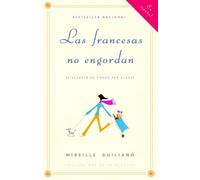 Las Francesas No Engordan: Los Secretos Para Comer Con Placer Y Mantenerse Delgada Toda La Vida: El secreto de comer por placer
