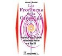 Las Fronteras De La Otra Vida: Respuestas A Las Preguntas Sobre N Uest