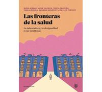 LAS FRONTERAS DE LA SALUD: La tuberculosis, la desigualdad y sus metáforas: 1 (FUERA de COLECCIÓN)