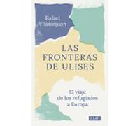 Las Fronteras De Ulises: El Viaje De Los Refugiados A Europa