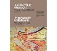 Las Fronteras Pirenaicas En La Edad Media (siglos VI-XV) = Les Frontières Pyrénéennes Au Moyen Âge (VIe-XVe Siècles)