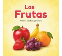 Las Frutas: Primeras Palabras para Niños: | Fruits in Spanish for Kids | Libro Infantil en Español | Vocabulario Básico y Reconocimiento Visual