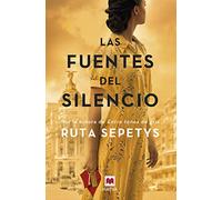 las fuentes del silencio: Ruta Sepetys, la autora que da voz a las personas olvidadas por la historia (Grandes Novelas)