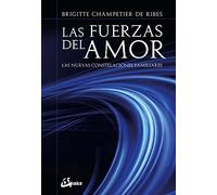 Las fuerzas del amor. Las nuevas constelaciones familiares (Psicoemoción)