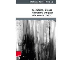 Las fuerzas extrañas de Mariana Enriquez: seis lecturas críticas: Band 013
